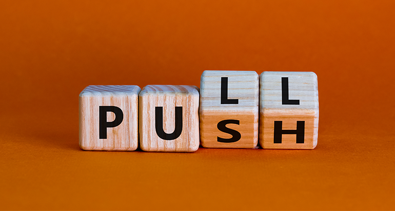 Push vs. Pull Marketing: What's Right For You?